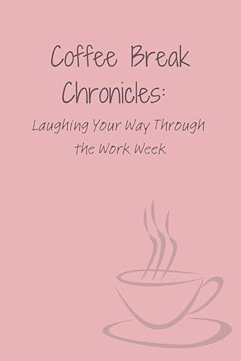 Journal-Coffee Break Chronicles: Laughing Your Way Through the Work Week